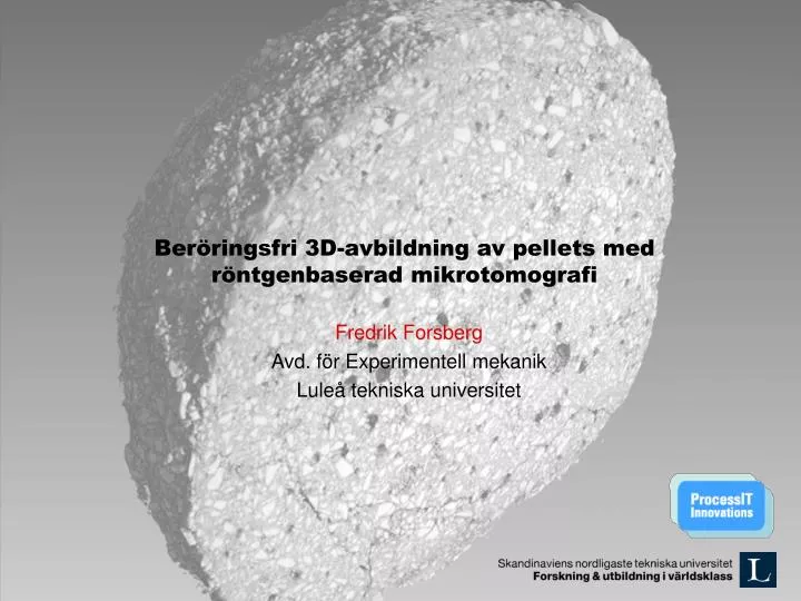ber ringsfri 3d avbildning av pellets med r ntgenbaserad mikrotomografi