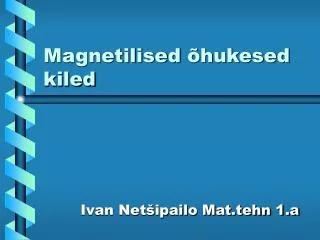 magnetilised hukesed kiled