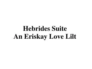 Hebrides Suite An Eriskay Love Lilt