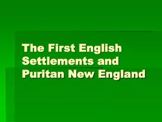 The First English Settlements and Puritan New England