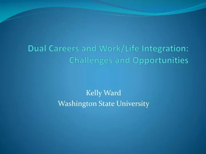 dual careers and work life integration challenges and opportunities