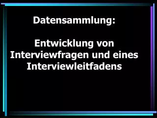 datensammlung entwicklung von interviewfragen und eines interviewleitfadens