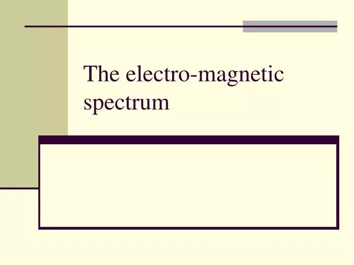 the electro magnetic spectrum
