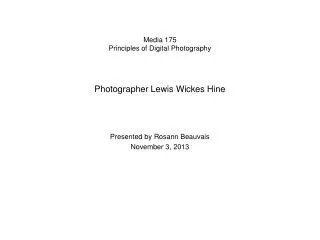 Media 175 Principles of Digital Photography Photographer Lewis Wickes Hine