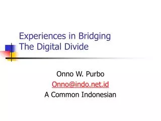 Experiences in Bridging The Digital Divide