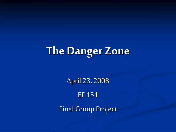 the danger zone