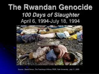 The Rwandan Genocide 100 Days of Slaughter April 6, 1994-July 18, 1994
