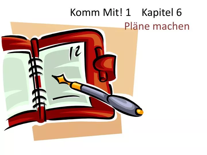 komm mit 1 kapitel 6 pl ne machen