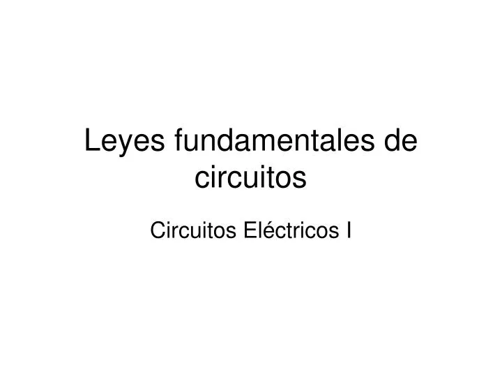 leyes fundamentales de circuitos