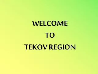 WELCOME TO TEKOV REGION