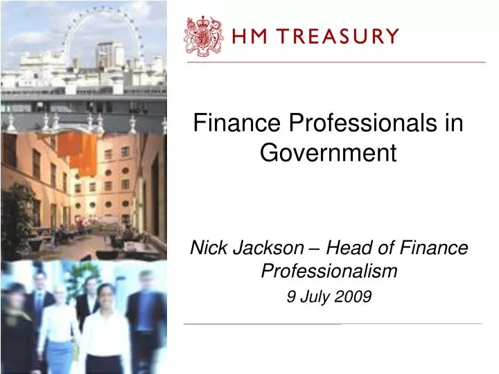 finance professionals in government nick jackson head of finance professionalism 9 july 2009