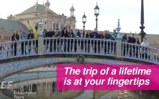 The trip of a lifetime is at your finge r tips