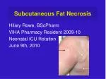 Subcutaneous Fat Necrosis - slide 1