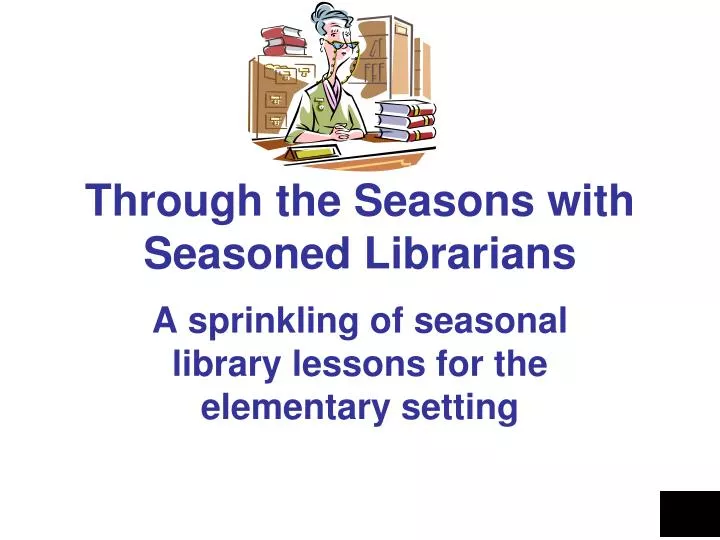 through the seasons with seasoned librarians