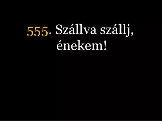 555 sz llva sz llj nekem