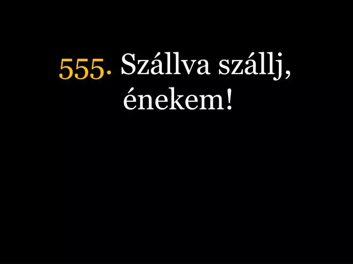 555 sz llva sz llj nekem