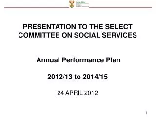 PRESENTATION TO THE SELECT COMMITTEE ON SOCIAL SERVICES Annual Performance Plan
