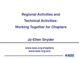 Regional Activities and Technical Activities: Working Together for Chapters Jo-Ellen Snyder