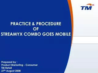PRACTICE &amp; PROCEDURE OF STREAMYX COMBO GOES MOBILE