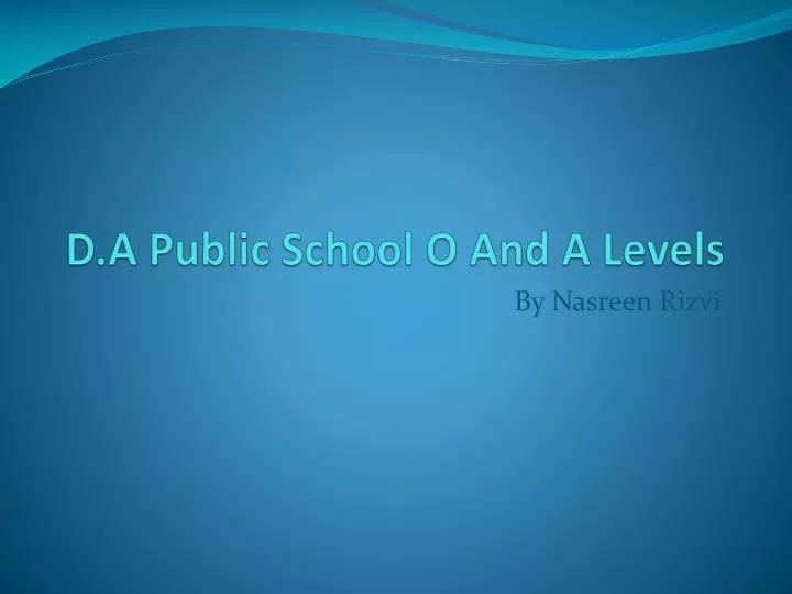 d a public school o and a levels