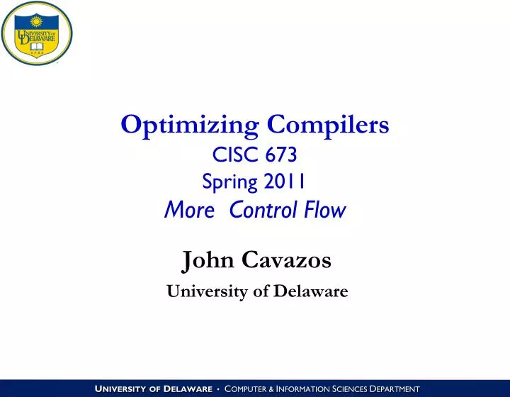 optimizing compilers cisc 673 spring 2011 more control flow