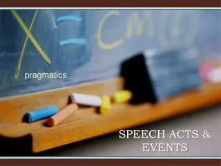 SPEECH ACTS &amp; EVENTS