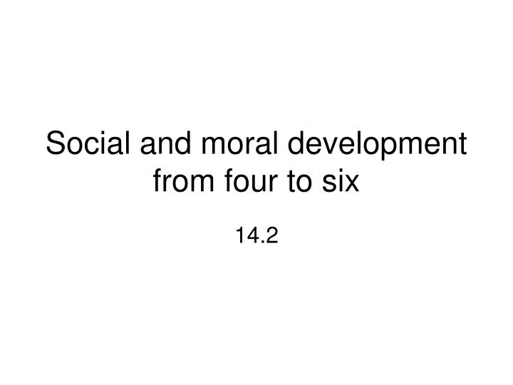 social and moral development from four to six