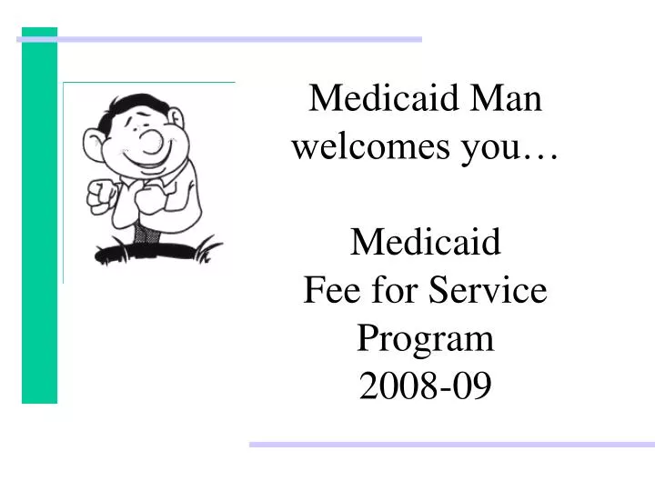 medicaid man welcomes you medicaid fee for service program 2008 09
