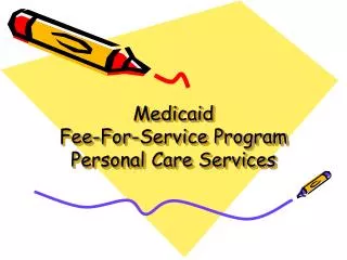 Medicaid Fee-For-Service Program Personal Care Services