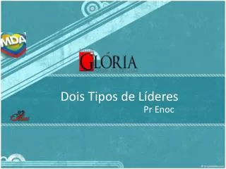 dois tipos de l deres