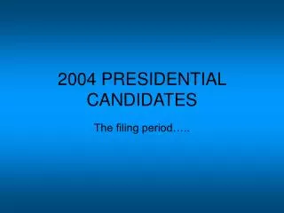 2004 PRESIDENTIAL CANDIDATES