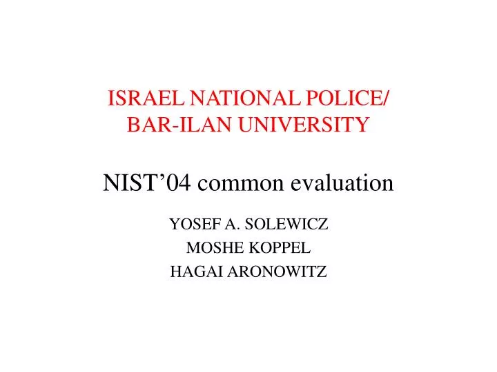 israel national police bar ilan university nist 04 common evaluation