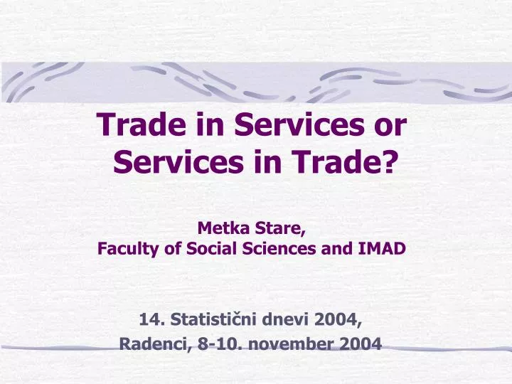 trade in services or services in trade metka stare faculty of social sciences and imad