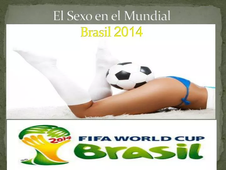 el sexo en el mundial brasil 2014