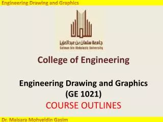 College of Engineering Engineering Drawing and Graphics ( GE 1021) COURSE OUTLINES