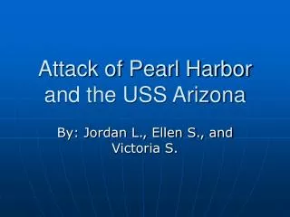 Attack of Pearl Harbor and the USS Arizona