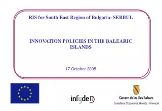 RIS for South East Region of Bulgaria- SERBUL INNOVATION POLICIES IN THE BALEARIC ISLANDS