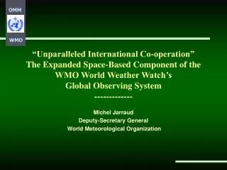Michel Jarraud Deputy-Secretary General World Meteorological Organization