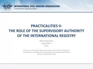 PRACTICALITIES II- THE ROLE OF THE SUPERVISORY AUTHORITY OF THE INTERNATIONAL REGISTRY