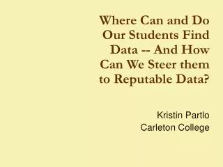 Where Can and Do Our Students Find Data -- And How Can We Steer them to Reputable Data?