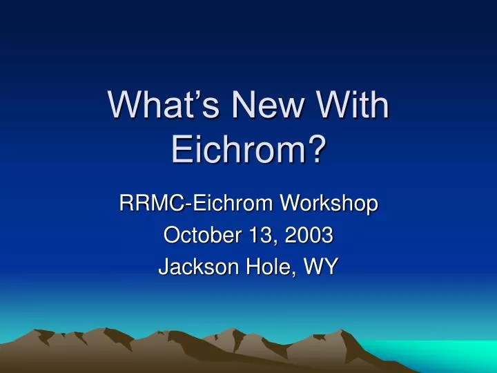what s new with eichrom