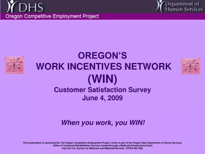 oregon s work incentives network win customer satisfaction survey june 4 2009 when you work you win