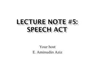 Lecture Note #5: SPEECH ACT