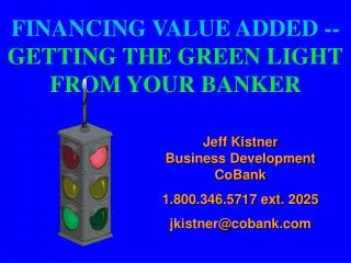 FINANCING VALUE ADDED -- GETTING THE GREEN LIGHT FROM YOUR BANKER