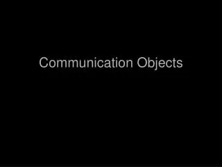 Communication Objects