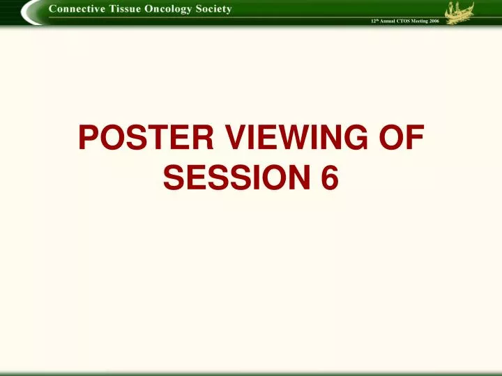 poster viewing of session 6