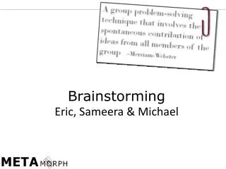 Brainstorming Eric, Sameera &amp; Michael