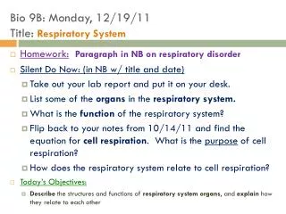 Homework: Paragraph in NB on respiratory disorder Silent Do Now: (in NB w/ title and date)