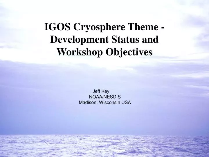 igos cryosphere theme development status and workshop objectives