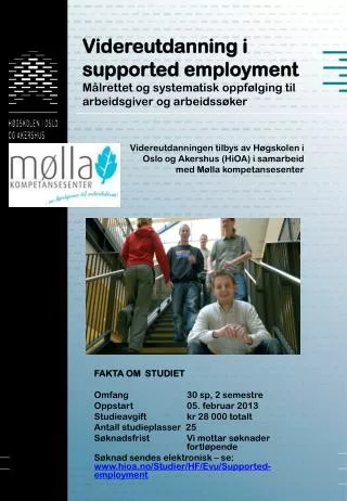 Videreutdanningen tilbys av Høgskolen i Oslo og Akershus (HiOA) i samarbeid